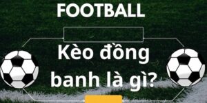 kèo chấp đồng banh là gì